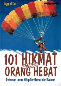 Image of 101 HIKMAT MENJADI ORANG HEBAT: PEDOMAN UNTUK HIDUP BERHIKMAT DARI SALOMO