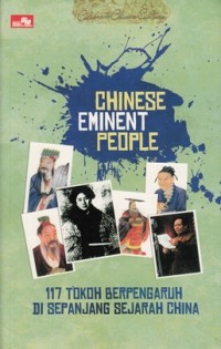 Image of CHINESE EMINENT PEOPLE: 117 TOKOH BERPENGARUH DI SEPANJANG SEJARAH CHINA