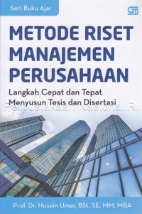 Image of METODE RISET MANAJEMEN PERUSAHAAN: Langkah Cepat dan Tepat Menyusun Tesis dan Disertasi