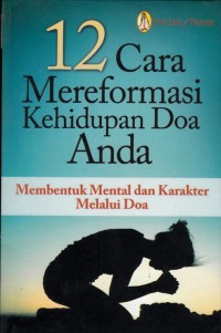 Image of 12 CARA MEREFORMASI KEHIDUPAN DOA ANDA