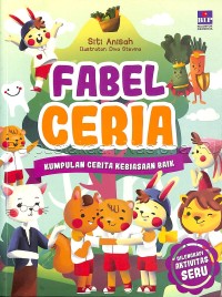 Image of FABEL CERIA: Kumpulan Cerita Kebiasaan Baik