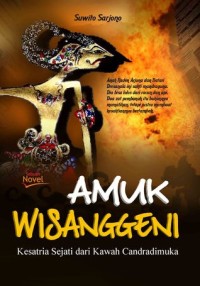 Image of AMUK WISANGGENI: KESATRIA SEJATI DARI KAWAH CANDRADIMUKA