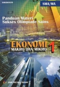 Image of Panduan Materi Sukses Olimpiade Sains: EKONOMI MAKRO DAN MIKRO 1