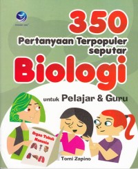 Image of 350 PERTANYAAN TERPOPULER SEPUTAR BIOLOGI UNTUK PELAJAR DAN GURU