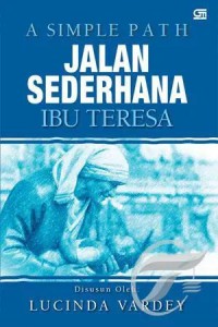 Image of A SIMPLE PATH: Jalan Sederhana Ibu Teresa