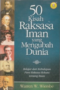 Image of 50 KISAH RAKSASA IMAN YANG MENGUBAH DUNIA : BELAJAR DARI KEHIDUPAN PARA RAKSASA ROHANI TENTANG IMAN