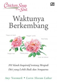 Image of Chicken Soup For the Soul: Waktunya Berkembang; 1001 Kisah Inpiratif tentang Menjadi Diri yang Lebih Baik dan Sempurna