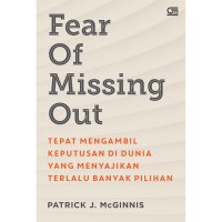Image of FEAR OF MISSING OUT: TEPAT MENGAMBIL KEPUTUSAN DI DUNIA YANG MENYAJIKAN TERLALU BANYAK PILIHAN