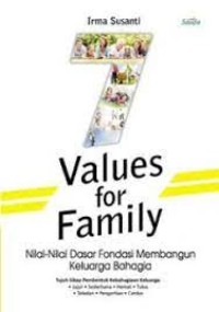 Image of 7 Values for Family: Nilai - Nilai Dasar Fondasi Membangun Keluarga Bahagia