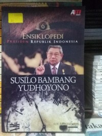 Image of ENSIKLOPEDI PRESIDEN REPUBLIK INDONESIA: SUSILO BAMBANG YUDHOYONO