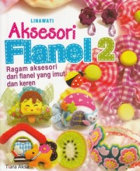 Image of AKSESORI FLANEL 2: RAGAM AKSESORI DARI FLANEL YANG IMUT DAN KEREN