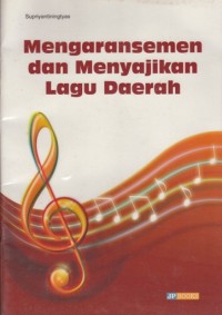 Image of MENGARANSEMEN DAN MENYAJIKAN LAGU DAERAH