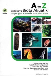 Image of A TO Z BUDI DAYA BIOTA AKUATIK: UNTUK PANGAN, KOSMETIK, DAN OBAT-OBATAN