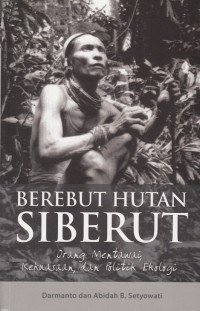 Image of BEREBUT HUTAN SIBERUT: ORANG MENTAWAI, KEKUASAAN, DAN POLITIK EKOLOGI