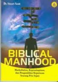 Image of BIBLIOCAL MANHOOD: MASKULINITAS, KEPEMIMPINAN, DAN PENGAMBILAN KEPUTUSAN SEORANG PRIA SEJATI