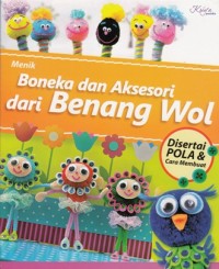 Image of BONEKA DAN AKSESORI DARI BENANG WOL: DISERTAI POLA & CARA MEMBUAT