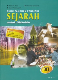 Image of BUKU PANDUAN PENDIDIK SEJARAH UNTUK SMA/ MA KELAS XI