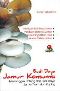Image of BUDIDAYA JAMUR KONSUMSI: MENANGGUK UNTUNG DARI BUDI DAYA JAMUR TIRAM DAN KUPING