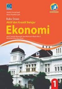 Image of BUKU SISWA AKTIF DAN KREATIF BELAJAR EKONOMI 1 UNTUK SMA/MA KELAS X PEMINATAN IPS