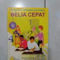 Image of Belajar Ilmu Aritmatika dan Aljabar (BELIA CEPAT) SD - SMP