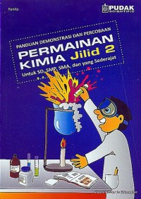 Image of PANDUAN DEMONSTRASI DAN PERCOBAAN PERMAINAN KIMIA UNTUK SD, SMP, DAN SMA jilid 2