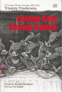 Image of CELENG SATU CELENG SEMUA: 10 CERPEN PILIHAN KOMPAS 2003 - 2012