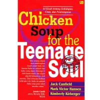 Image of CHICKEN SOUP FOR THE TEENAGE SOUL: 64 KISAH TENTANG KEHIDUPAN, CINTA, DAN PEMBELAJARAN