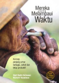 Image of Mereka Yang Melampaui Waktu:Konsep Panjang Umur, Bahagia, Sehat, dan Tetap Produktif