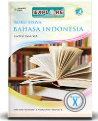 Image of EXPLORE BAHASA INDONESIA UNTUK SMA/MA/SMK/MAK KELAS X