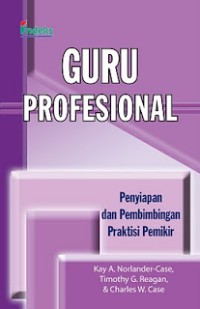 Image of GURU PROFESIONAL: PENYIAPAN DAN PEMBIMBINGAN PRAKTISI PEMIKIR