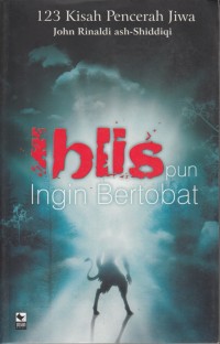 Image of IBLIS PUN INGIN BERTOBAT: 123 KISAH PENCERAH JIWA