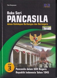 Image of Buku Seri PANCASILA dalam Kehidupan Berbangsa dan Bernegara: Pancasila dalam UUD Negara Republik Indonesia Tahun 1945 (Jilid 3)