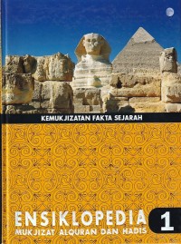 Image of ENSIKLOPEDIA MUKJIZAT AL-QURAN DAN HADIS : KEMUKJIZATAN FAKTA SEJARAH