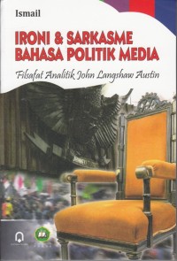 Image of IRONI & SARKASME: FILSAFAT POLITIK JOHN LANGSHAW AUSTIN