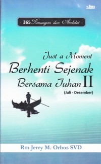 Image of JUST A MOMENT BERHENTI SEJENAK BERSAMA TUHAN II : (JULI-DESEMBER)