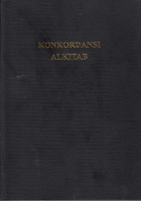 Image of KONKORDANSI ALKITAB: REGISTER KATA-KATA DAN ISTILAH DARI ALKITAB PERJANJIAN LAMA DAN PERJANJIAN BARU DAN TERJEMAHAN BARU
