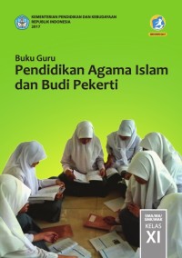 Image of PENDIDIKAN AGAMA ISLAM DAN BUDI PEKERTI UNTUK SMA/ MA/ SMK/ MAK KELAS XI: BUKU GURU