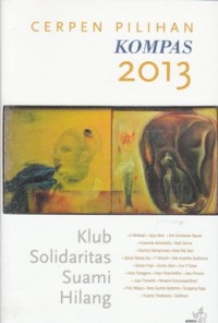Image of KLUB SOLIDARITAS SUAMI HILANG (CERPEN PILIHAN KOMPAS 2013)
