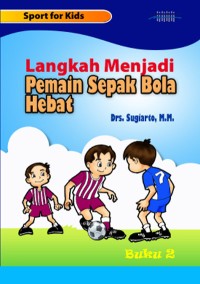 Image of Langkah Menjadi Pemain Sepak Bola Hebat (Buku 2)