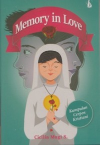 Image of MEMORY IN LOVE: KUMPULAN CERPEN KRISTIANI