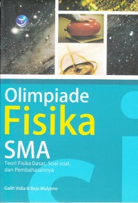 Image of OLIMPIADE FISIKA SMA: TEORI FISIKA DASAR, SOAL - SOAL, DAN PEMBAHASANNYA
