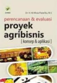 Image of PERENCANAAN & EVALUASI PROYEK AGRIBISNIS (KONSEP & APLIKASI)