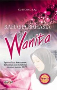 Image of RAHASIA - RAHASIA WANITA: SPIRITUALITAS KEWANITAAN, KEHAMILAN DAN KELAHIRAN DENGAN METODE SEFT