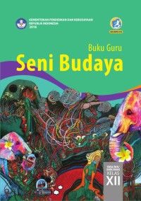 Image of SENI BUDAYA SMA/ MA/ SMK/ MAK KELAS XII: BUKU GURU