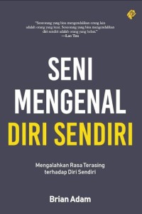 Image of SENI MENGENAL DIRI SENDIRI: Mengalahkan Rasa Terasing terhadao Diri Sendiri
