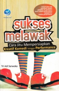 Image of SUKSES MELAWAK: CARA JITU MEMPERSIAPKAN KREATIF KOMEDI HINGGA PERFORMANCE