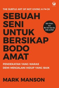 Image of SEBUAH SENI UNTUK BERSIKAP BODO AMAT: Pendekatan yang waras demi menjalani hidup yang baik