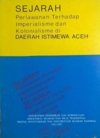Image of SEJARAH PERLAWANAN TERHADAP IMPERIALISME DAN KOLONIALISME DI DAERAH ISTIMEWA ACEH