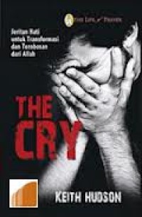 Image of THE CRY: JERITAN HATI UNTUK TRANSFORMASI DAN TEROBOSAN DARI ALLAH