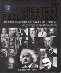 Image of THE GREATEST PHILOSOPHERS: 100 TOKOH FILSUF BARAT DARI ABAD 6 SM - ABAD 21 YANG MENGINSPIRASI DUNIA BISNIS